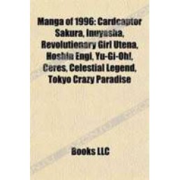 Manga of 1996: Cardcaptor Sakura, Inuyasha, Revolutionary Girl Utena, Hoshin Engi, Yu-Gi-Oh!, Ceres, Celestial Legend ... 